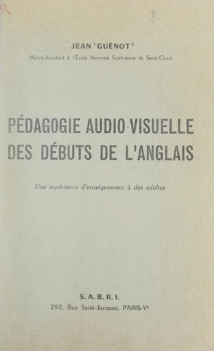 Pédagogie audio-visuelle des débuts de l'anglais - Jean Guenot - FeniXX rédition numérique