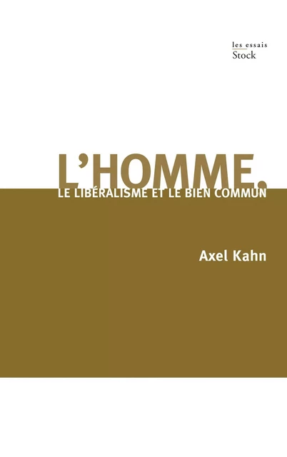 L'homme, le libéralisme et le bien commun - Axel Kahn - Stock