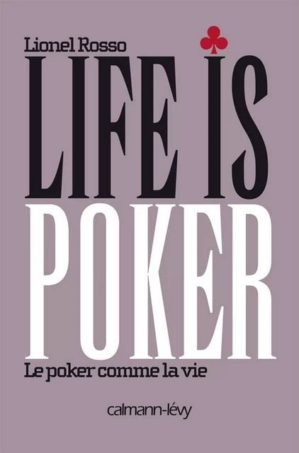 Life is poker - Lionel Rosso - Calmann-Lévy