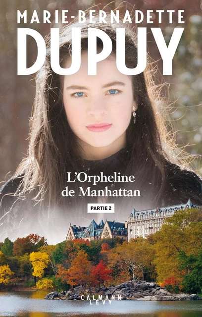 L'orpheline de Manhattan - Partie 1 - Marie-Bernadette Dupuy - Calmann-Lévy