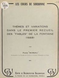 Thèmes et variations dans le premier recueil des "Fables" de La Fontaine (1668)