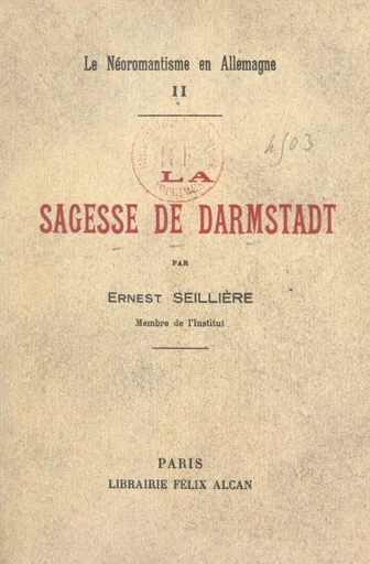 Le néoromantisme en Allemagne (2). La sagesse de Darmstadt - Ernest Seillière - FeniXX réédition numérique