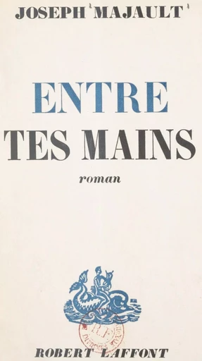 Et demain sera pareil entre tes mains - Joseph Majault - FeniXX réédition numérique