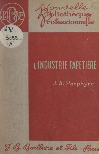 L'industrie papetière - Jean-A. Porphyre - FeniXX réédition numérique