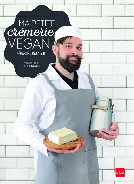 Ma petite crèmerie vegan - Sébastien Kardinal - La Plage