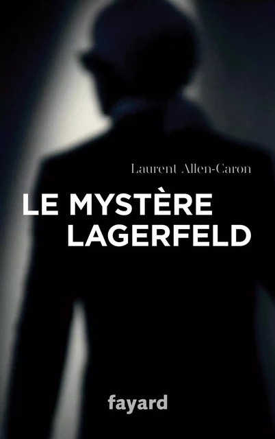 Le Mystère Lagerfeld - Laurent Allen-Caron - Fayard