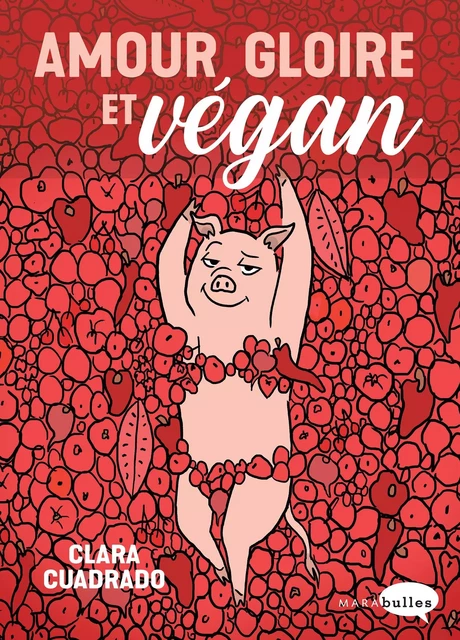 Amour, gloire et vegan - Clara Cuadrado - MARAbulles