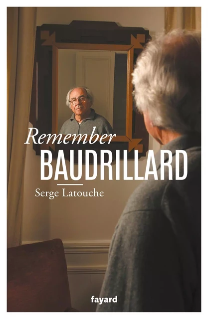 Remember Baudrillard - Serge Latouche - Fayard