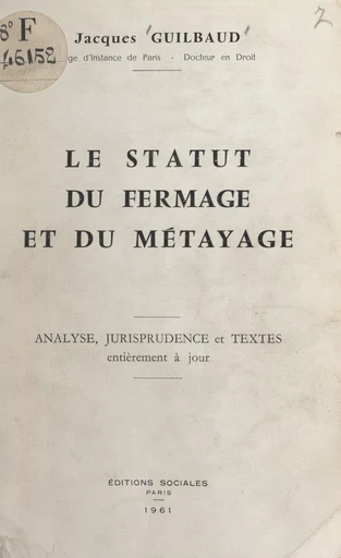 Le statut du fermage et du métayage - Jacques Guilbaud - FeniXX réédition numérique