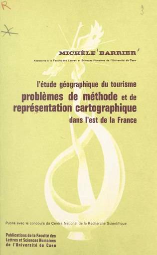 L'étude géographique du tourisme : problèmes de méthode et de représentation cartographique dans l'Est de la France - Michèle Barrier - FeniXX réédition numérique