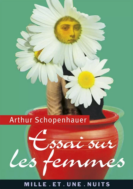 Essai sur les femmes - Arthur Schopenhauer - Fayard/Mille et une nuits