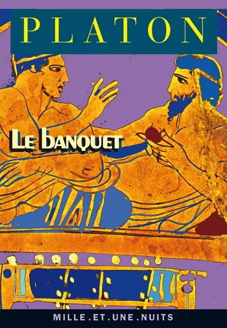 Le Banquet -  Platon - Fayard/Mille et une nuits