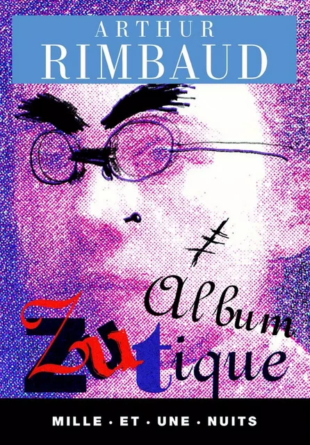 Album zutique - Arthur Rimbaud - Fayard/Mille et une nuits