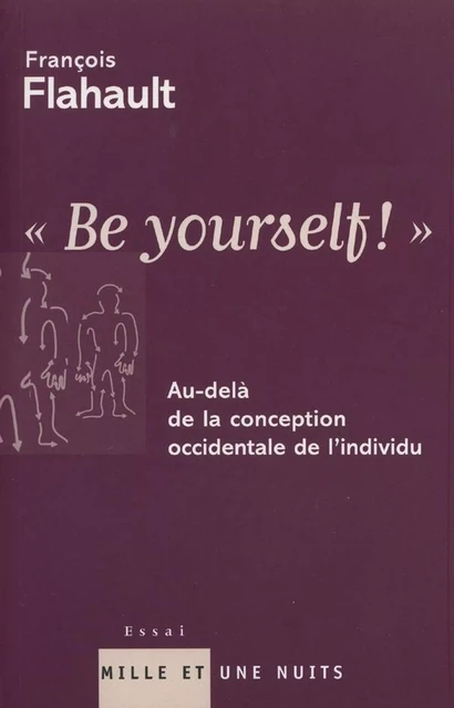 ''Be yourself !'' - François Flahault - Fayard/Mille et une nuits