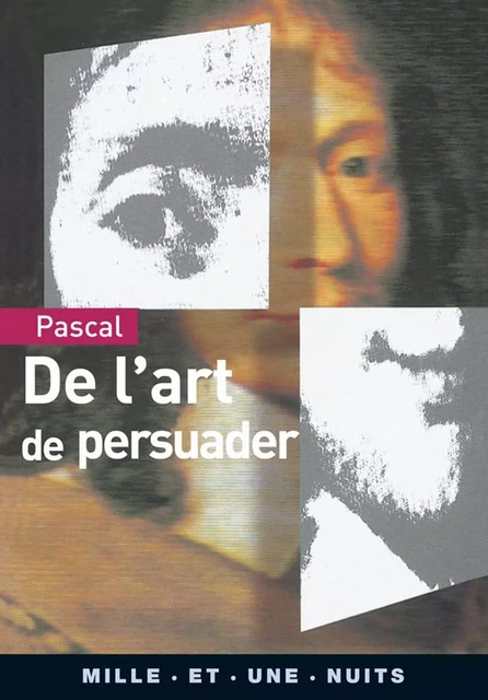 De l'art de persuader - Blaise Pascal - Fayard/Mille et une nuits