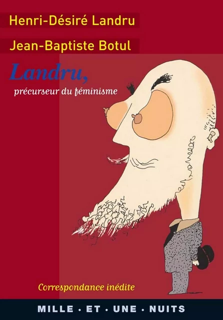 Landru, précurseur du féminisme - Jean-Baptiste Botul, Henri-Désiré Landru - Fayard/Mille et une nuits