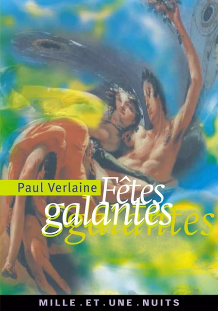 Fêtes galantes - Paul Verlaine - Fayard/Mille et une nuits