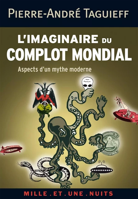 L'imaginaire du complot mondial - Pierre-André Taguieff - Fayard/Mille et une nuits