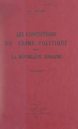 Les conceptions du crime politique sous la République romaine