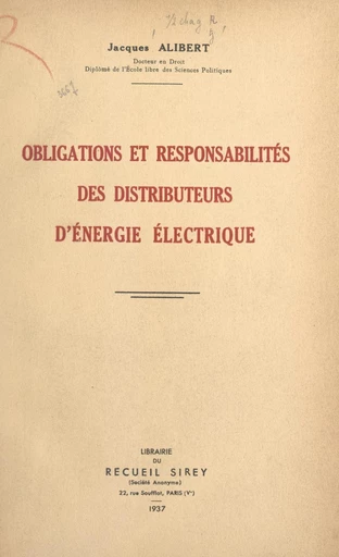 Obligations et responsabilités des distributeurs d'énergie électrique - Jacques Alibert - FeniXX réédition numérique