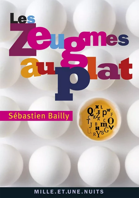 Les Zeugmes au plat - Sébastien Bailly - Fayard/Mille et une nuits