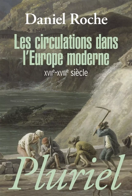 Les circulations dans l'Europe moderne - Daniel Roche - Fayard/Pluriel