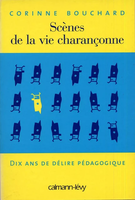 Scènes de la vie charançonne - Dix ans de délire pédagogique - Corinne Bouchard - Calmann-Lévy