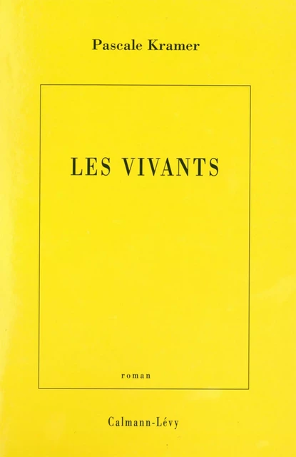 Les Vivants - Pascale Kramer - Calmann-Lévy