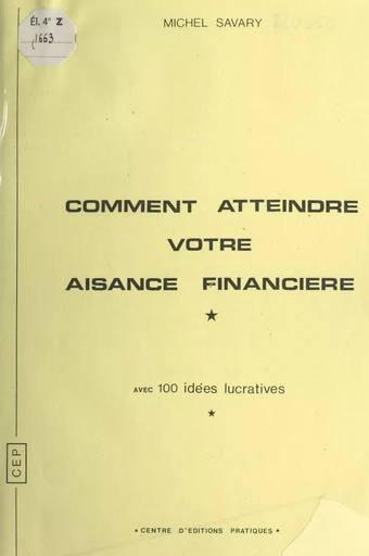 Comment atteindre votre aisance financière - Michel Savary - FeniXX réédition numérique