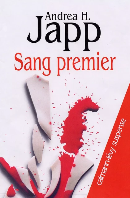 Sang premier - Andrea H. Japp - Calmann-Lévy