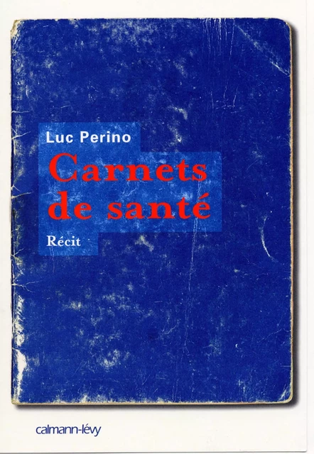 Carnets de santé - Luc Périno - Calmann-Lévy