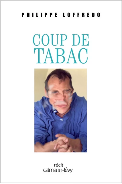 Coup de tabac - Philippe Loffredo - Calmann-Lévy