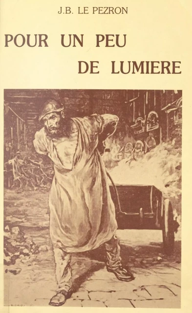 Pour un peu de lumière - Jean-Baptiste Le Pezron - FeniXX réédition numérique