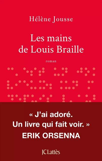 Les mains de Louis Braille - Hélène Jousse - JC Lattès