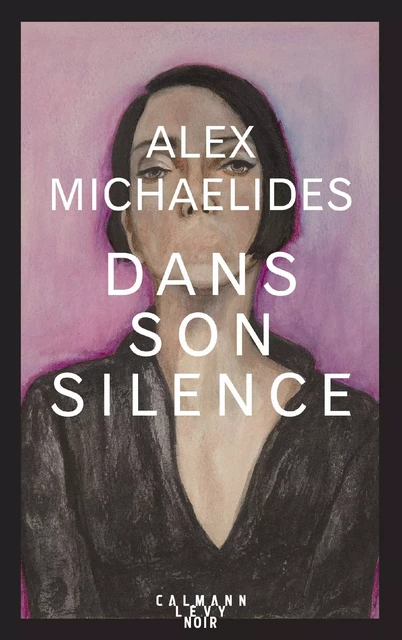 Dans son silence - Alex Michaelides - Calmann-Lévy