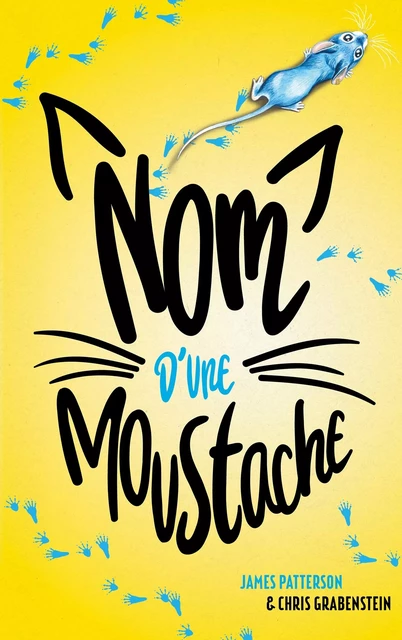 Nom d'une moustache ! - James Patterson, Chris Grabenstein - Hachette Romans