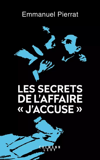 Les secrets de l'affaire "J'accuse " - Emmanuel Pierrat - Calmann-Lévy