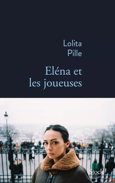 Elena et les joueuses - Lolita Pille - Stock