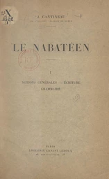 Le nabatéen (1). Notions générales, écriture, grammaire