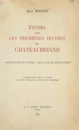 Études sur les premières œuvres de Châteaubriand - Jean Mourot - FeniXX réédition numérique