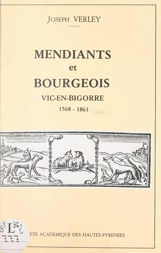 Mendiants et bourgeois à l'hôpital de Vic-en-Bigorre (1568-1861) - Joseph Verley - FeniXX réédition numérique