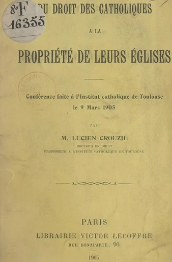 Du droit des Catholiques à la propriété de leurs églises - Lucien Crouzil - FeniXX réédition numérique