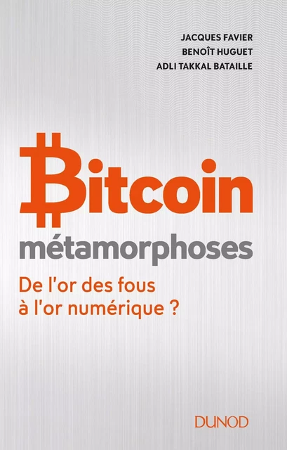 Bitcoin - Métamorphoses - Jacques Favier, Benoît Huguet, Adli Takkal Bataille - Dunod