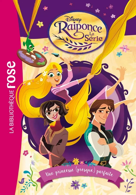 Raiponce 01 - Une princesse (presque) parfaite -  Walt Disney company - Hachette Jeunesse