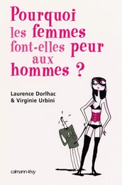 Pourquoi les femmes font peur aux hommes ?