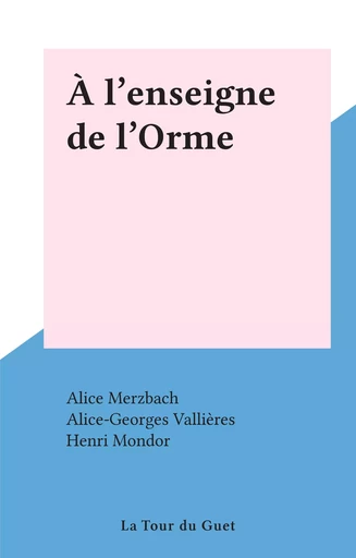 À l'enseigne de l'Orme - Alice Merzbach, Alice-Georges Vallières - FeniXX réédition numérique