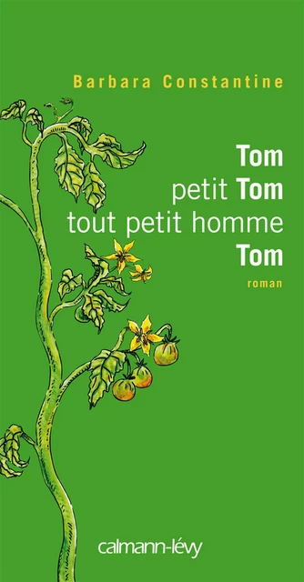 Tom petit Tom tout petit hommeTom - Barbara Constantine - Calmann-Lévy