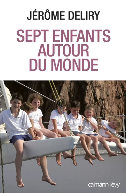 Sept enfants autour du monde - Jérôme Deliry - Calmann-Lévy