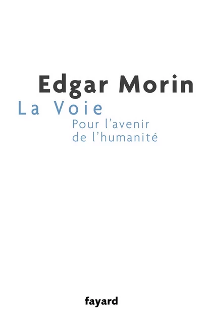 La Voie - Edgar Morin - Fayard