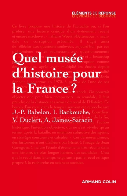 Quel musée d'histoire pour la France ? - Jean-Pierre Babelon, Isabelle Backouche, Vincent Duclert, Ariane James-Sarazin - Armand Colin